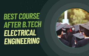 Best course after B.Tech Electrical Engineering