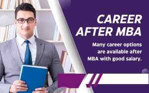 Career After MBA Many career options are available after MBA with good salary