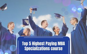 Top 5 Highest Paying MBA Specializations course