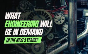 What engineering will be in demand in the next 5 years