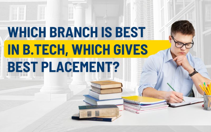 Which branch is best in B.Tech, which gives best placement
