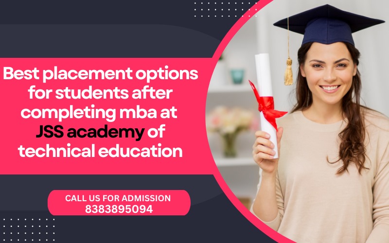 Best placement options for students after completing mba at jss academy of technical education