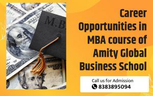 Career opportunities in MBA course of Amity Global Business School