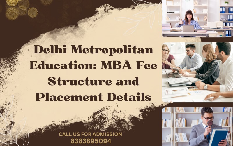 Delhi Metropolitan Education MBA Fee Structure and Placement Details