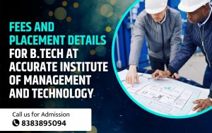 Fees and Placement Details for B.Tech at Accurate Institute of Management and Technology