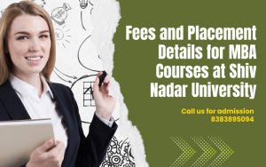 Fees and Placement Details for MBA Courses at Shiv Nadar University