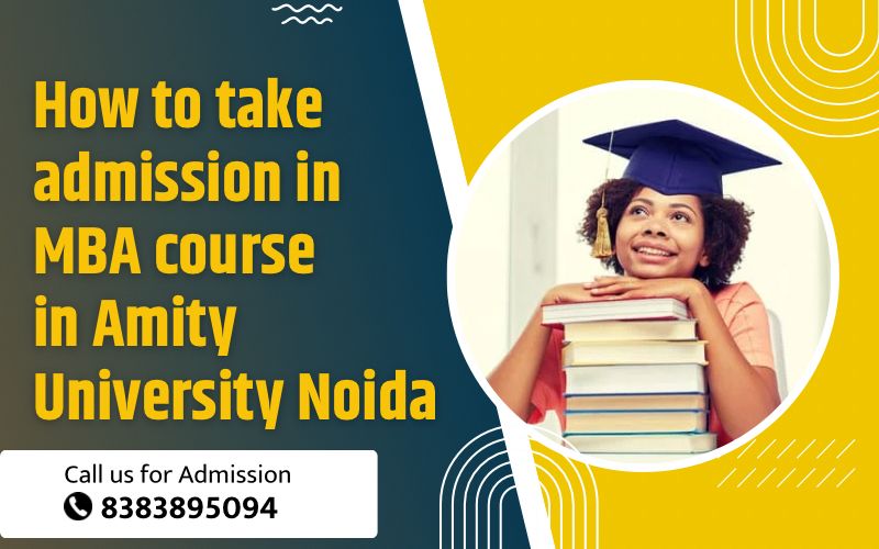 How to take admission in MBA course in Amity University Noida