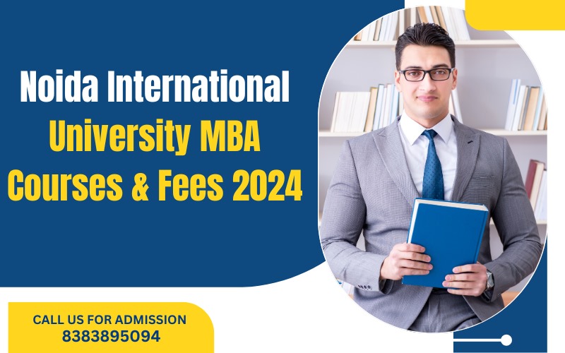 Noida International University MBA Courses & Fees 2024