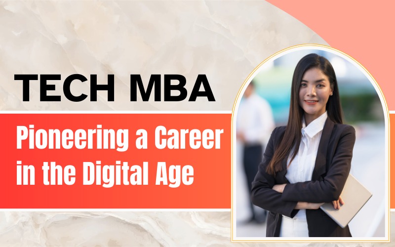 Tech MBA Pioneering a Career in the Digital Age