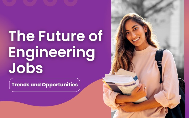 The Future of Engineering Jobs Trends and Opportunities