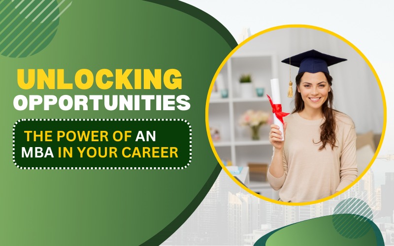 Unlocking Opportunities The Power of an MBA in Your Career