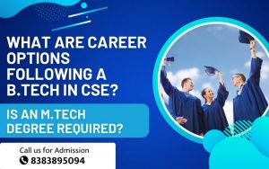 What are career options following a B.Tech in CSE Is an M.Tech degree required