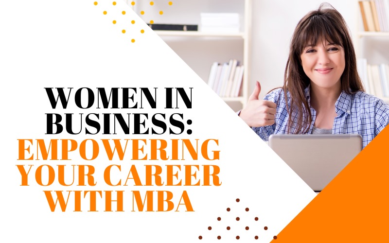 Women in Business Empowering Your Career with MBA