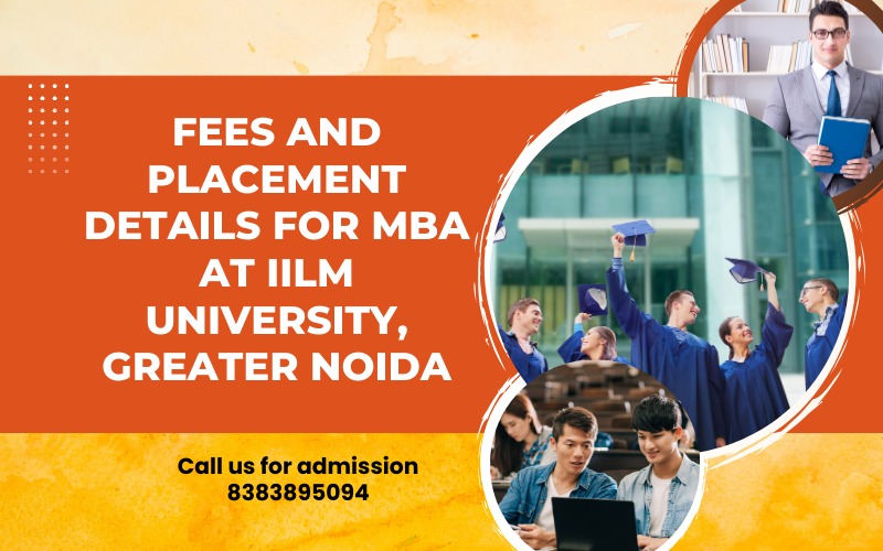 Fees and Placement Details for MBA at IILM University, Greater Noida