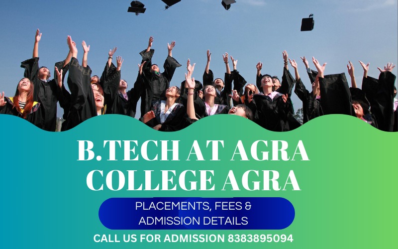 B.Tech at Agra College Agra: placements, fees & admission details
