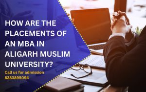 How are the placements of an M.B.A. at Aligarh Muslim University?
