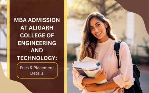 MBA Admission at Aligarh College of Engineering and Technology Fees & Placement Details
