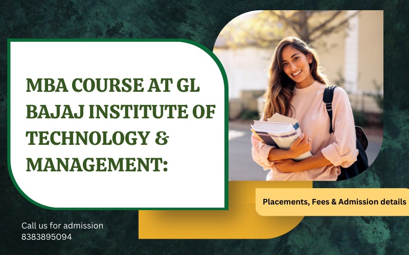 MBA Course at GL Bajaj Institute of Technology & Management: Placements, Fees & Admission details