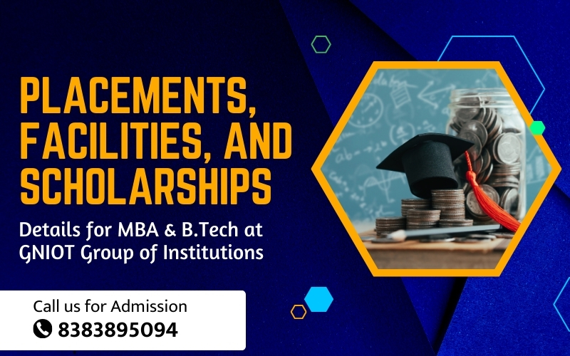 Placements, Facilities, and Scholarships Details for MBA & B.Tech at GNIOT Group of Institutions