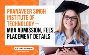 Pranaveer Singh Institute of Technology – MBA Admission, Fees, Placement Details
