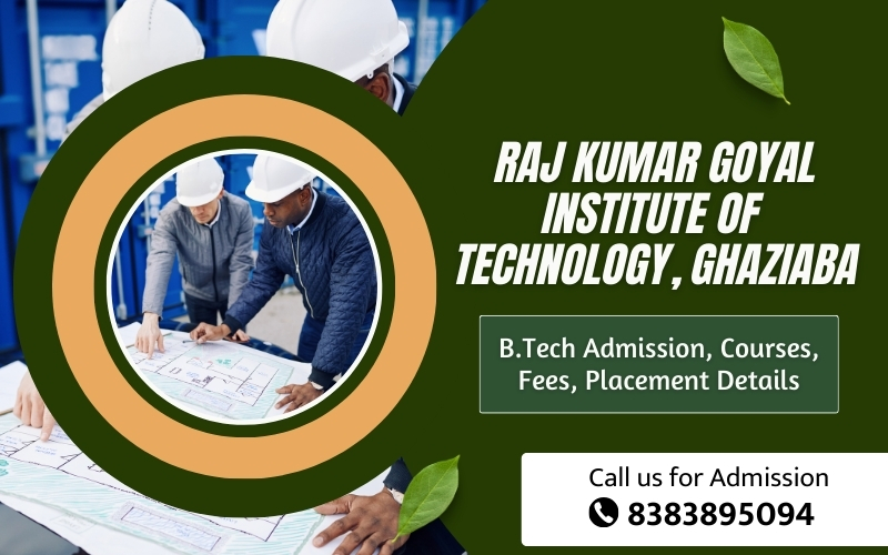 Raj Kumar Goyal Institute of Technology, Ghaziabad B.Tech Admission, Courses, Fees, Placement Details