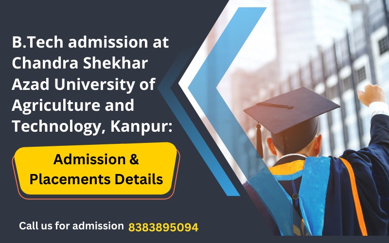 B.Tech admission at Chandra Shekhar Azad University of Agriculture and Technology, Kanpur: Admission & Placements Details