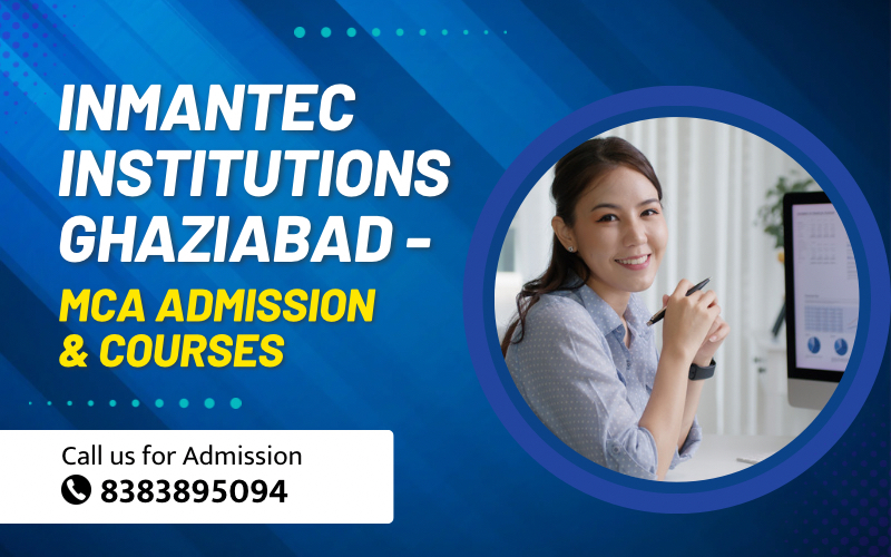 INMANTEC Institutions Ghaziabad - MCA admission & Courses Details