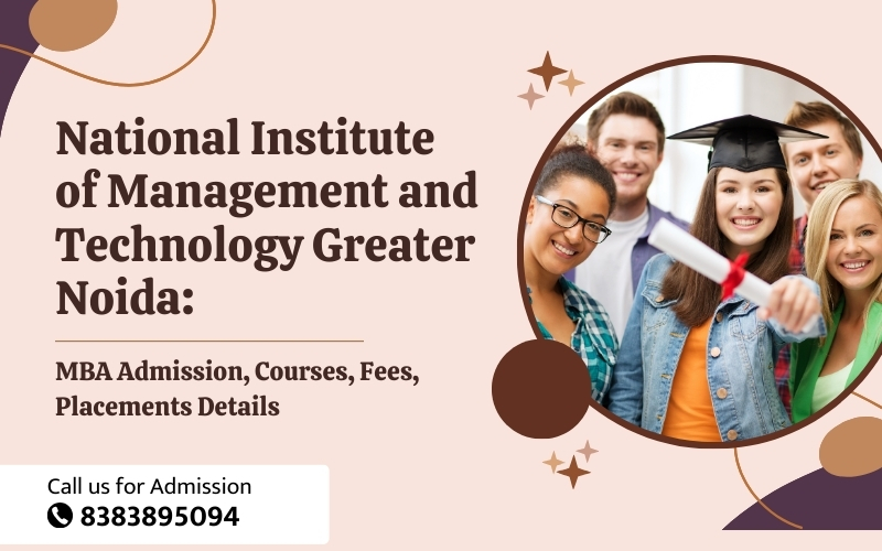 National Institute of Management and Technology Greater Noida: MBA Admission, Courses, Fees, Placements Details