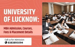 University of Lucknow: MBA Admission, Courses, Fees & Placement Details