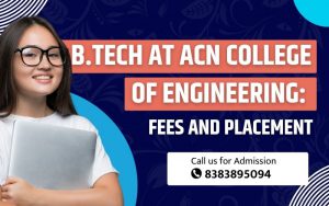 B.Tech at ACN College of Engineering: Fees and Placement Details