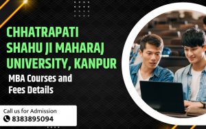 Chhatrapati Shahu Ji Maharaj University, Kanpur - MBA Courses and Fees Details